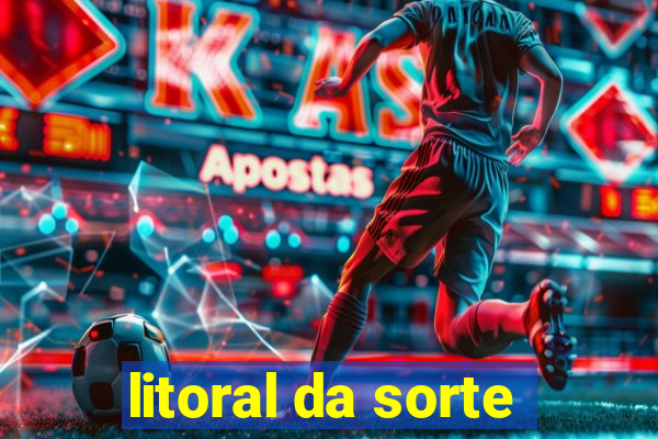 litoral da sorte